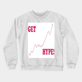 Get Hype! Crewneck Sweatshirt